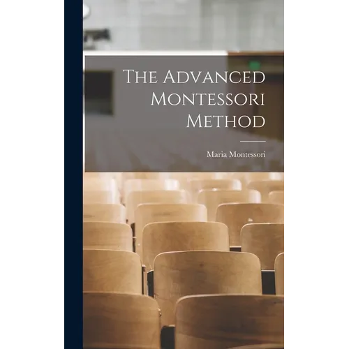 The Advanced Montessori Method