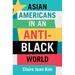 Asian Americans in an Anti-Black World