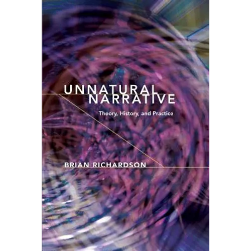 Unnatural Narrative: Theory, History, and Practice