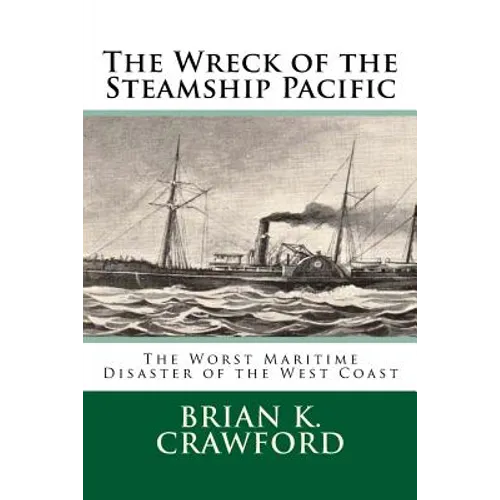 The Wreck of the Steamship Pacific: The Worst Maritime Disaster of the West Coast