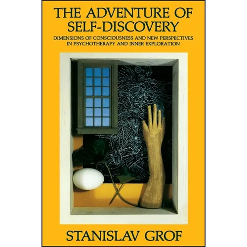 The Adventure of Self-Discovery: Dimensions of Consciousness and New Perspectives in Psychotherapy and Inner Exploration