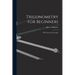 Trigonometry for Beginners: With Numerous Examples