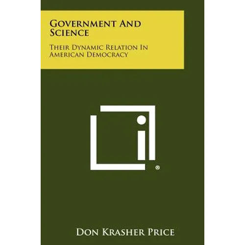 Government And Science: Their Dynamic Relation In American Democracy