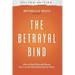 The Betrayal Bind: How to Heal When the Person You Love the Most Hurts You the Worst, Second Edition