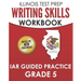 ILLINOIS TEST PREP Writing Skills Workbook IAR Guided Practice Grade 5: Preparation for the Illinois Assessment of Readiness ELA/Literacy Tests