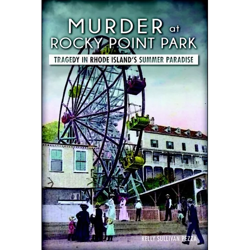 Murder at Rocky Point Park: Tragedy in Rhode Island's Summer Paradise