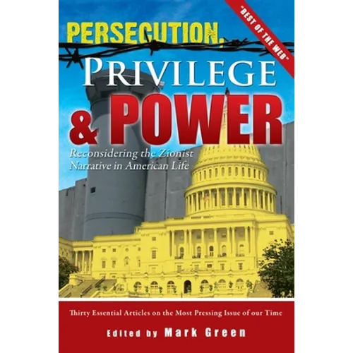 Persecution, Privilege, & Power: Reconsidering The Zionist Narrative in American Life