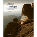 Alpine Refuges: The Architecture and Culture of Mountain Shelters