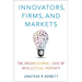 Innovators, Firms, and Markets: The Organizational Logic of Intellectual Property
