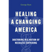 Healing in a Changing America: Doctoring in a Nation of Needless Suffering