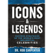 Icons & Legends: Success Strategies of the World's Must Influential Celebrities
