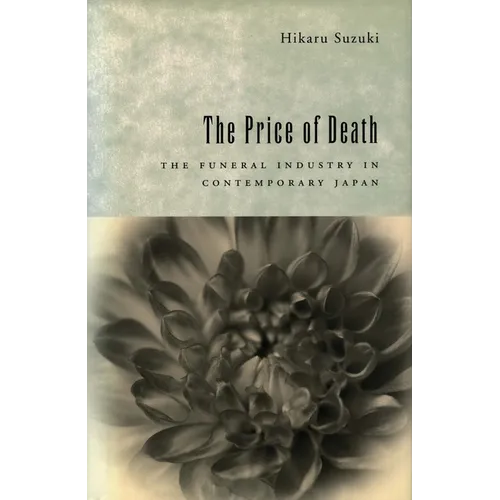 The Price of Death: The Funeral Industry in Contemporary Japan