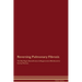 Reversing Pulmonary Fibrosis The Raw Vegan Detoxification & Regeneration Workbook for Curing Patients.