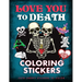 Love You to Death Coloring Stickers: Cute Creepy Stickers to Color