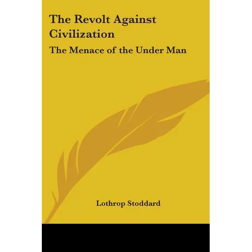 The Revolt Against Civilization: The Menace of the Under Man