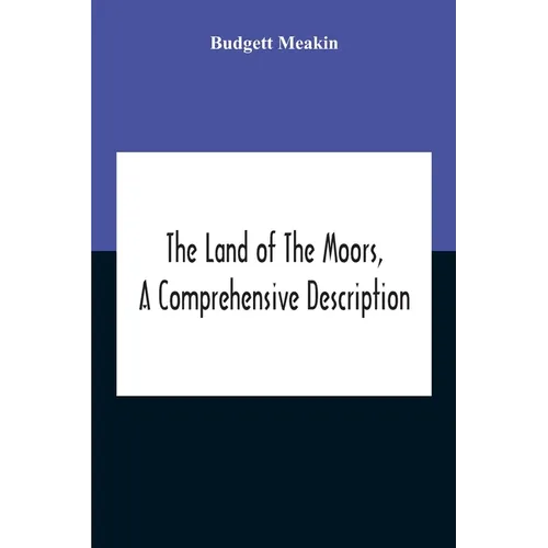 The Land Of The Moors, A Comprehensive Description