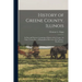 History of Greene County, Illinois: Its Past and Present, Containing a History of the County; Its Cities, Towns, etc.; a Biographical Directory of Its