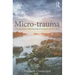 Micro-Trauma: A Psychoanalytic Understanding of Cumulative Psychic Injury