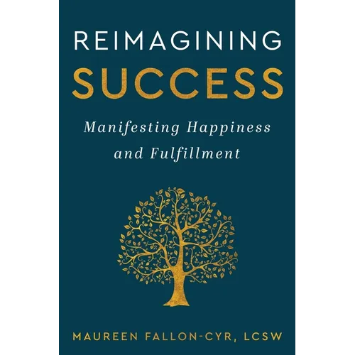 Reimagining Success: Manifesting Happiness and Fulfillment