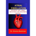 Atrial Fibrillation: Unveiling the Causes, Prevention and Treatment Options