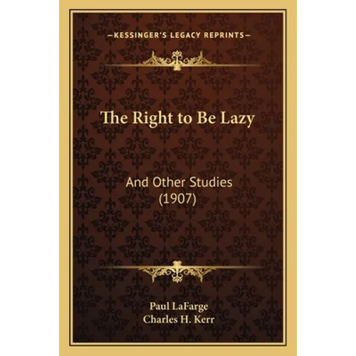 The Right to Be Lazy: And Other Studies (1907)