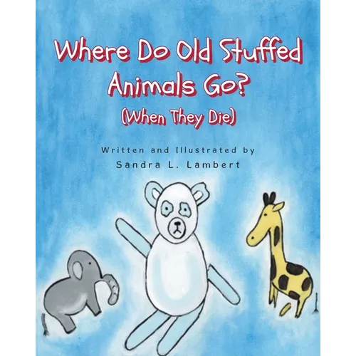 Where Do Old Stuffed Animals Go? (When They Die)
