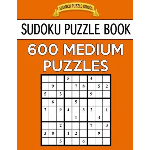 Sudoku Puzzle Book, 600 MEDIUM Puzzles: Single Difficulty Level For No Wasted Puzzles