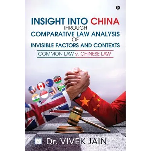Insight into China through Comparative Law Analysis of Invisible Factors and Contexts - Common Law v. Chinese Law
