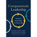 Compassionate Leadership: How to Do Hard Things in a Human Way