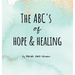 The ABC's of Hope & Healing