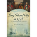 Long Island City in 1776: The Revolution Comes to Queens