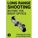 Precision Long Range Shooting And Hunting: Choosing and using a Long Range Rifle Scope