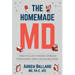 The Homemade MD: A practical, do-it-yourself approach to navigating today's healthcare system.