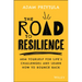 The Road to Resilience: Arm Yourself for Life's Challenges and Learn How to Bounce Back