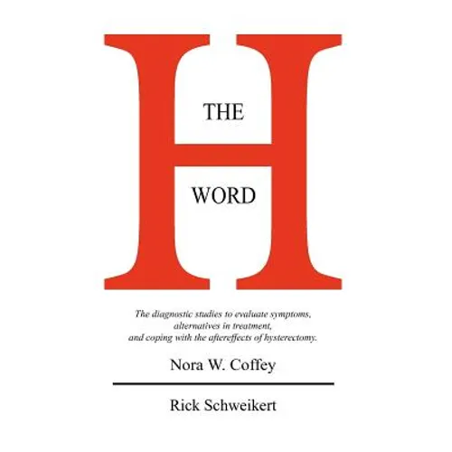 The H Word: The diagnostic studies to evaluate symptoms, alternatives in treatment, and coping with the aftereffects of hysterectomy.