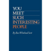 You Meet Such Interesting People