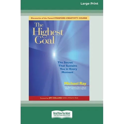 The Highest Goal: The Secret That Sustains You in Every Moment (16pt Large Print Edition)