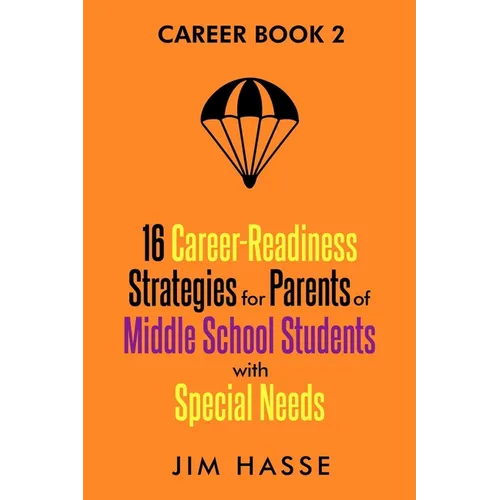 Career Book 2: 16 Career-readiness Strategies for Parents of Middle School Students With Special Needs