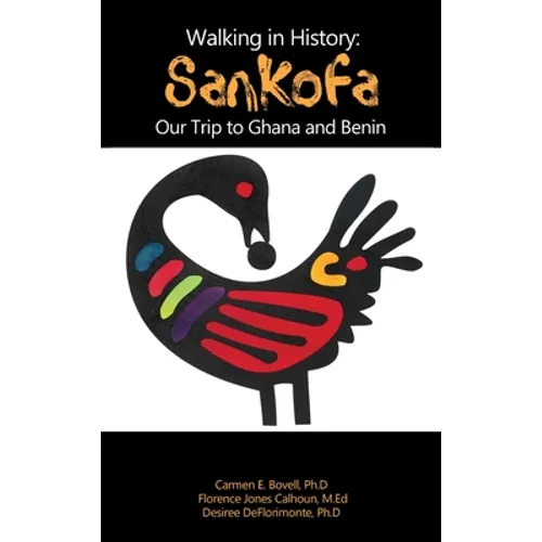 Walking in History: Sankofa: Our Trip to Ghana and Benin