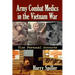 Army Combat Medics in the Vietnam War: Nine Personal Accounts