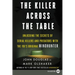 The Killer Across the Table: Unlocking the Secrets of Serial Killers and Predators with the Fbi's Original Mindhunter