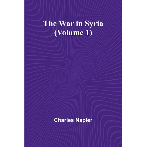 The War in Syria (Volume 1)