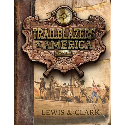 Lewis and Clark (Trailblazers of America, Book 3)