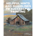 Helpful Hints and Guidelines to Successful Painting