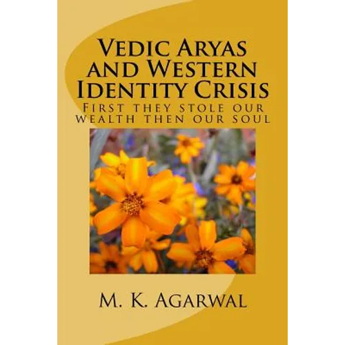 Vedic Aryas and Western Identity Crisis: First they stole our wealth then our soul