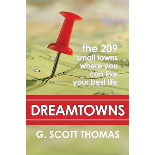 Dreamtowns: The 209 Small Towns Where You Can Live Your Best Life