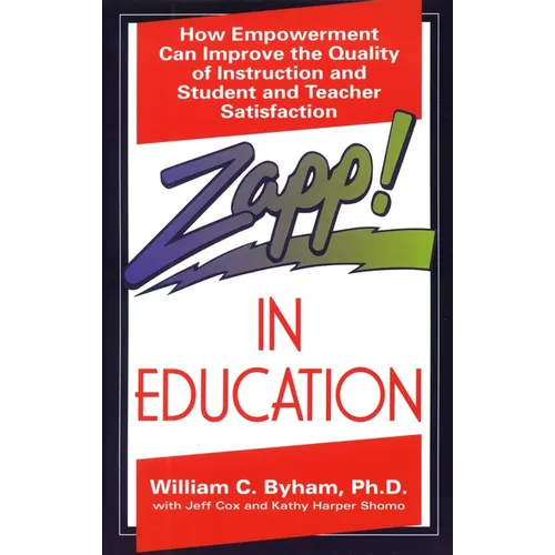 Zapp! In Education: How Empowerment Can Improve the Quality of Instruction, and Student and Teacher Satisfaction