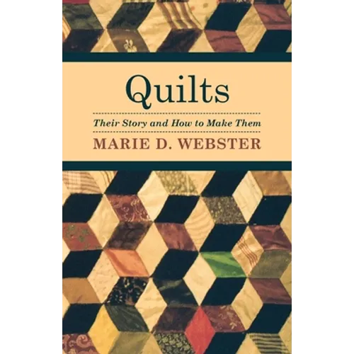 Quilts - Their Story and How to Make Them
