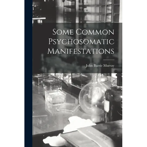Some Common Psychosomatic Manifestations