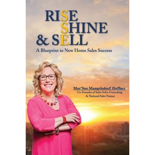 Rise, Shine & Sell: A Blueprint to New Home Sales Success